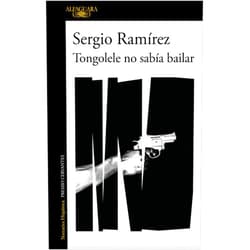 Spanish Edition by Sergio Ramirez (Author) Tongolele no sabía bailar / Tongolele Did Not Know How to Dance (Spanish Edition)