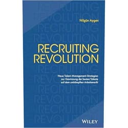 German Edition by Nilgn Aygen (Author) Recruiting Revolution: Neue Talent-management-strategien Zur Gewinnung Der Besten Talente Auf Dem Umkämpften Arbeitsmarkt (German Edition)
