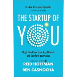 Reid Hoffman,Ben Casnocha The Startup of You (Revised and Updated): Adapt, Take Risks, Grow Your Network, and Transform Your Career (2022)