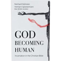 By Reinhard Feldmeier (Author), Hermann Spieckermann (Author), Brian McNeil (Translator) & 0 more God Becoming Human: Incarnation in the Christian Bible