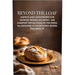 Polish Edition by Peter Doughfrey (Author), Marcus Richfield (Author) Beyond The Loaf: Zakwas jako dodatkowe lub główne źródło dochodu- Jak zamienić swoją pasję do pieczenia na zakwasie w dochodowy biznes piekarniczy ... Sztuka i biznes na zakwasie) (Polish Edition)