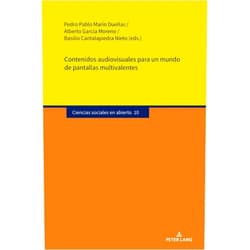 Pedro Pablo Marín Dueñas,Alberto García Moreno,Basilio Cantalapiedra Nieto Contenidos audiovisuales para un mundo de pantallas multivalentes (Ciencias sociales en abierto) (Spanish Edition)