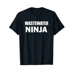 Water Treatment Plant Operator Cute Gag Gifts Idea Water Treatment Plant Operator - Wastewater Ninja - Funny T-Shirt
