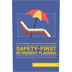 Wade Donald Pfau Safety-First Retirement Planning: An Integrated Approach for a Worry-Free Retirement (The Retirement Researcher Guide Series)
