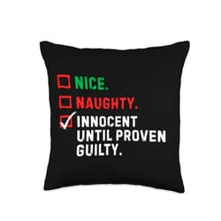 Team Innocent Until Proven Guilty Apparel Nice Naughty Innocent Until Proven Guilty Funny Xmas Gift Throw Pillow