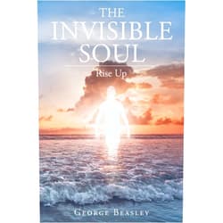 George Beasley The Invisible Soul: Rise Up