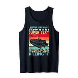 Tritoon Captain Grow Up To Be A Super Sexy Tritoon Captain Tank Top