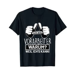 Lustige Berufe Sprüche Arbeitskollegen Job Arbeit I'm a foreman Why? Because I can professions foreman T-Shirt