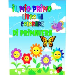BAAI WADL Il mio primo libro da colorare di primavera: Un divertente e semplice libro di attività per bambini in età prescolare Adorabile e fantastico regalo di primavera per ragazzi e ragazze (Italian Edition)