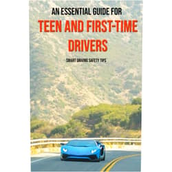 Gaston Barrowman An Essential Guide For Teen And First-Time Drivers: Smart Driving Safety Tips: Driving Tips For Beginners