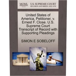 SIMON E SOBELOFF United States of America, Petitioner, v. Ernest F. Close. U.S. Supreme Court Transcript of Record with Supporting Pleadings