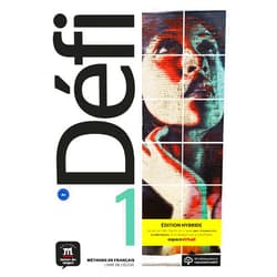 Fatiha Chahi,Monique Denyer,Audrey Gloanec,Gnevière Briet,Valérie Neuenschwander,Raphaële Fouillet Défi 1 Éd. hybride Livre de l'élève