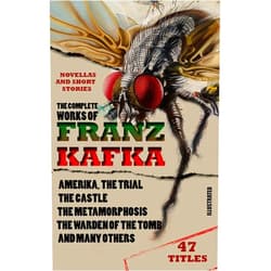 By Franz Kafka (Author), Tania and James Stern (Translator) Format: Kindle Edition The Complete Works of Franz Kafka. Novels, Novellas and Short Stories (47 Titles). Illustrated: Amerika, The Trial, The Castle, The Metamorphosis, The Warden of the Tomb and many others