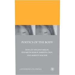 C. Cucinella Poetics of the Body: Edna St. Vincent Millay, Elizabeth Bishop, Marilyn Chin, and Marilyn Hacker