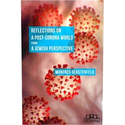 By Manfred Gerstenfeld (Author) Format: Kindle Edition REFLECTIONS ON A POST-CORONA WORLD FROM A JEWISH PERSPECTIVE