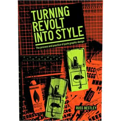 Russ Bestley Turning revolt into style: The process and practice of punk graphic design (Studies in Design and Material Culture)