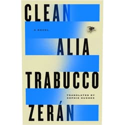 Alia Trabucco Zerán,Sophie Hughes Clean: A Novel