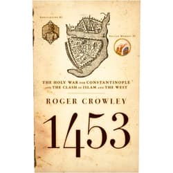 By Roger Crowley (Author) [1453: The Holy War for Constantinople and the Clash of Islam and the West] [By: Crowley, Roger] [August, 2006]