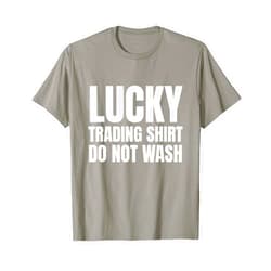 Investor Apparel & Trader Gifts Lucky Trading Shirt Investor Stock Market Traders Gift T-Shirt