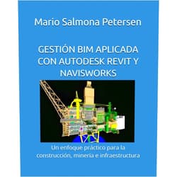 Spanish Edition by Mario Salmona Petersen (Author) GESTIÓN BIM APLICADA CON AUTODESK REVIT Y NAVISWORKS: Un enfoque práctico para la construcción, minería e infraestructura (Spanish Edition)