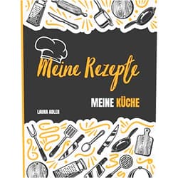 German Edition by LAURA ADLER (Author) Meine Rezepte - Meine Küche: Das Personalisierte Kochbuch zum Selberschreiben - Notiere bis zu 50 Lieblingsrezepte - Besten Rezeptbuch (German Edition)