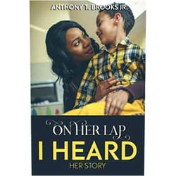 By Anthony T. Brooks Jr. (Author) On Her Lap I Heard Her Story