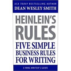 By Dean Wesley Smith (Author) Format: Kindle Edition Heinlein's Rules: Five Simple Business Rules for Writing (WMG Writer's Guides)