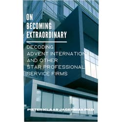 By Pieter Klaas Jagersma (Author) Format: Kindle Edition On Becoming Extraordinary: Decoding Advent International and other Star Professional Service Firms