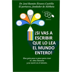 Spanish Edition by JOSE RAMON ALVAREZ CASTILLO (Author) !SI VAS A ESCRIBIR QUE LO LEA EL MUNDO ENTERO!: UNA GUÍA PASO A PASO PARA ESCRIBIR UN LIBRO Y NO MORIR EN EL INTENTO (Spanish Edition)