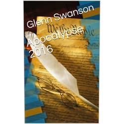 By Glenn Swanson (Author) Format: Kindle Edition Apocalypse 2016