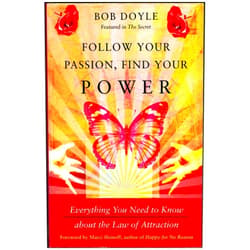By Bob Doyle (Author), Marci Shimoff (Foreword) Follow Your Passion, Find Your Power: Everything You Need to Know about the Law of Attraction