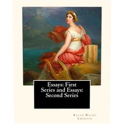 By Ralph Waldo Emerson (Author) Essays: First Series (1841). and Essays: Second Series (1844). By: Ralph Waldo Emerson: Ralph Waldo Emerson: Essays: First and Second Series