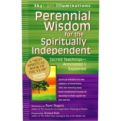 Richard Rohr,Rabbi Rami Shapiro Perennial Wisdom for the Spiritually Independent: Sacred Teachings―Annotated & Explained (SkyLight Illuminations)