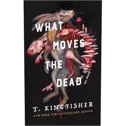 By T Kingfisher (Author) What Moves the Dead (Sworn Soldier, 1)