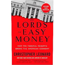 Christopher Leonard The Lords of Easy Money: How the Federal Reserve Broke the American Economy