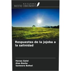 Hanaa Galal,Alaa Basha,Sameera Bafeel Respuestas de la jojoba a la salinidad (Spanish Edition)
