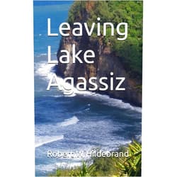 Robert Hildebrand Leaving Lake Agassiz
