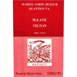 U.S. Marine Corps Historical Division,Charles A. Wood,jack B. hilliard Register of McLane Tilton Papers 1861-1914 (Manuscript Register Series)