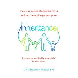 Sharon Moalem Inheritance: How Our Genes Change Our Lives, and Our Lives Change Our Genes