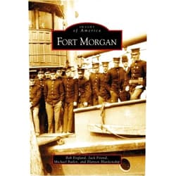 By Bob England (Author), Jack Friend (Author), Michael Bailey (Author), Blanton Blankenship (Author) & 1 more Fort Morgan (AL) (Images of America)