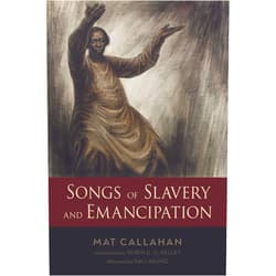 By Mat Callahan (Author), Robin D. G. Kelley (Contributor), Kali Akuno (Contributor) & 0 more Songs of Slavery and Emancipation (Margaret Walker Alexander Series in African American Studies)