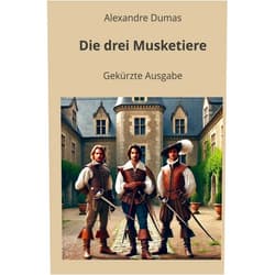 German Edition by Alexandre Dumas (Author) Die drei Musketiere
