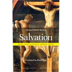 Michael Barber Salvation: What Every Catholic Should Know