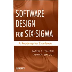 Basem S. El-Haik,Adnan Shaout Software Design for Six Sigma: A Roadmap for Excellence