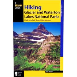 Erik Molvar Hiking Glacier and Waterton Lakes National Parks: A Guide To The Parks' Greatest Hiking Adventures (Regional Hiking Series)