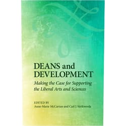 By David Boocker (Author), Bret S. Danilowicz (Author), Richard Finkelstein (Author), Pamela S. Gates (Author), Julie Candler Hayes (Author), Anne-Marie McCartan (Author, Editor), Matthew C. Moen (Author), Carl J. Strikwerda (Author, Editor), D.J. Trela (Author) & 5 more Deans and Development: Making the Case for Supporting the Liberal Arts and Sciences