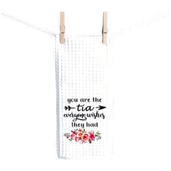 ZJXHPO Tia Kitchen Towel Best Tia Ever Gift You're The Tia Everyone Wishes They Had Towel Grandma Gift (Tia Towel)