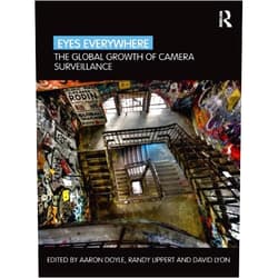 By Aaron Doyle (Editor), Randy Lippert (Editor), David Lyon (Editor) & 0 more Format: Kindle Edition Eyes Everywhere: The Global Growth of Camera Surveillance