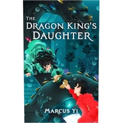 Marcus Yi The Dragon King's Daughter: A Magical Fantasy Series