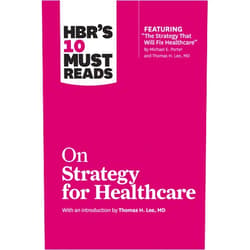 By Harvard Business Review (Author), Michael E. Porter (Author), James C. Collins (Author), W. Chan Kim (Author), Renée Mauborgne (Author) & 1 more HBR's 10 Must Reads on Strategy for Healthcare (featuring articles by Michael E. Porter and Thomas H. Lee, MD)